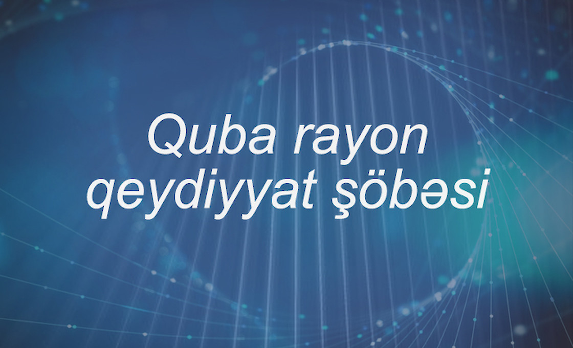 Quba Rayonu Qeydiyyat şöbəsi